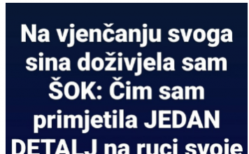 Na vjenčanju svoga sina doživjela sam ŠOK: Čim sam primijetila JEDAN DETALJ na ruci svoje snahe odmah sam prišla njenim roditeljima i….
