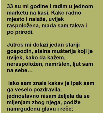 Rešila je da se SMEŠKA mrgdu koji svaki dan KUPUJE u njenoj RADNJI , pravi ŠOK je tek USLEDIO!