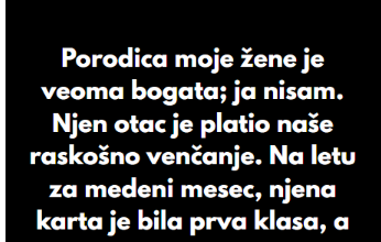 “Porodica moje žene je veoma bogata; ja nisam…”