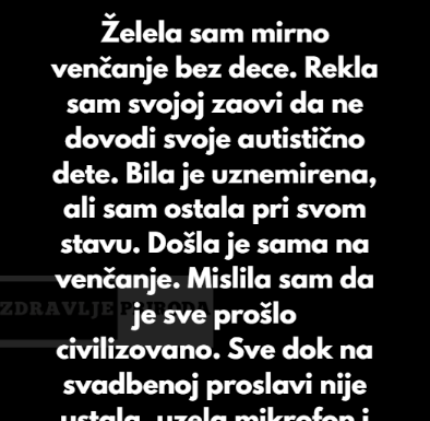 “Insistirala sam na venčanju bez dece — moja zaova mi se surovo osvetila jer sam isključila njeno dete”