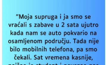 “Supruga i ja smo se vracali sa zabave u 2 ujutro i auto nam staje na osamljenom mjestu…”