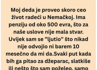 Ceo život sam mislio da je deda škrtica a onda mi je usledio pravi ŠOK!