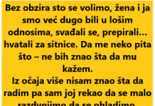 “Bez obzira sto se volimo, žena i ja smo već dugo bili u lošim odnosima…”