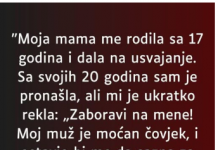 “Moja mama me rodila sa 17 godina…”