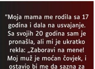 “Moja mama me rodila sa 17 godina…”