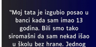 “Moj tata je izgubio posao u banci kada sam imao 13 godina…”