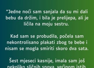 “Jedne noći sam sanjala da su mi dali bebu da držim…”