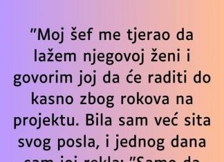 “Moj šef me tjerao da lažem njegovoj ženi…”