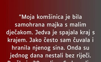 Moja komšinica je bila samohrana majka s malim dječakom…”