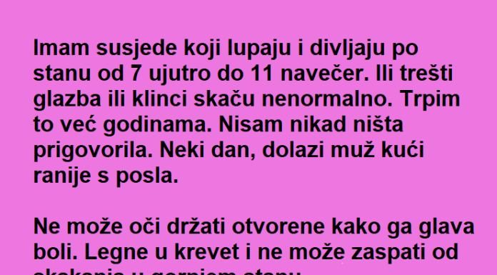 Komšije su BILE bučne i BEZOBRAZNE a onda ih je OPAMETILA za sva VREMENA!