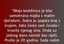 “Moja komšinica je bila samohrana majka s malim dječakom…”