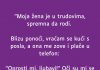 “Moja žena je u trudovima…”