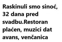 Raskinuli smo sinoć.32 dana pred svadbu