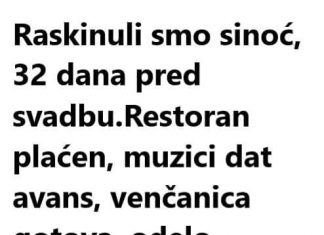 Raskinuli smo sinoć.32 dana pred svadbu