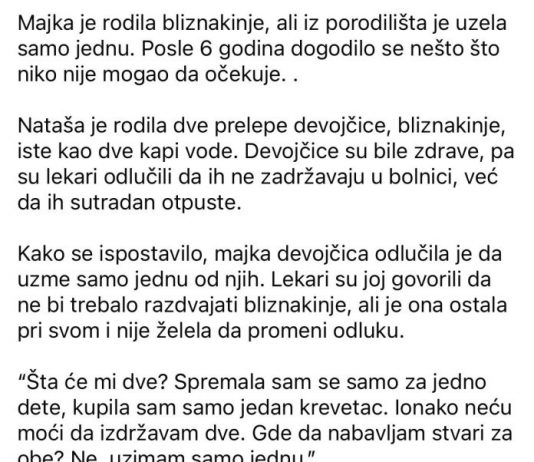 Majka je rodila bliznakinje, ali iz porodilišta je uzela samo jednu. Posle 6 godina dogodilo se nešto što niko nije mogao da očekuje. .