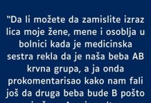Supruga A krvna grupa a ja nulta- RODILA mi bebu AB- MOJ KOMENTAR je zaletio sestricu u bolnici a i suprugu
