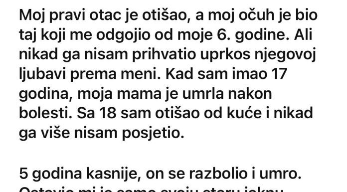Moj pravi otac je otišao, a moj očuh je bio taj koji me odgojio od moje 6. godine…