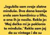 „Izgubila sam svoje zlatne minđuše. Dva dana kasnije srela sam komšinicu u liftu, a ona ih je nosila.”