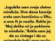 „Izgubila sam svoje zlatne minđuše. Dva dana kasnije srela sam komšinicu u liftu, a ona ih je nosila.”