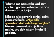 “Mama me napustila kad sam imala 3 godine…”