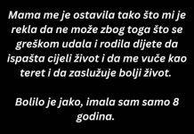 Mama me je ostavila kad sam imala 8 godina