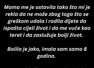 Mama me je ostavila kad sam imala 8 godina