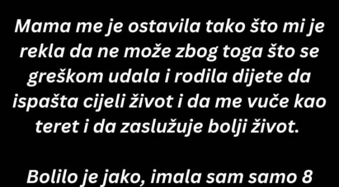Mama me je ostavila kad sam imala 8 godina