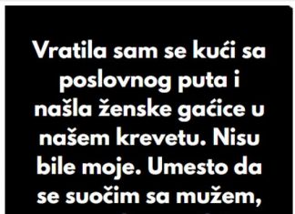 “Kada sam se vratila sa poslovnog puta, u svom krevetu sam pronasla zenske gacice koje nisu moje..”