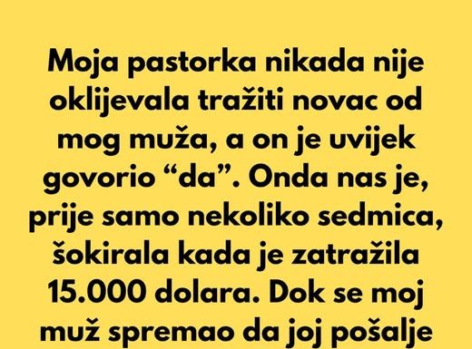 “Moja pastorka nikada nije oklijevala tražiti novac…”