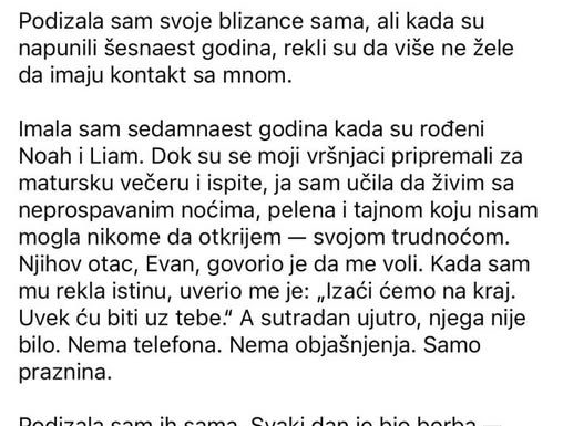 Sama sam odgajala svoje blizance, ali kada su napunili šesnaest godina, rekli su da ne žele da razgovaraju sa mnom
