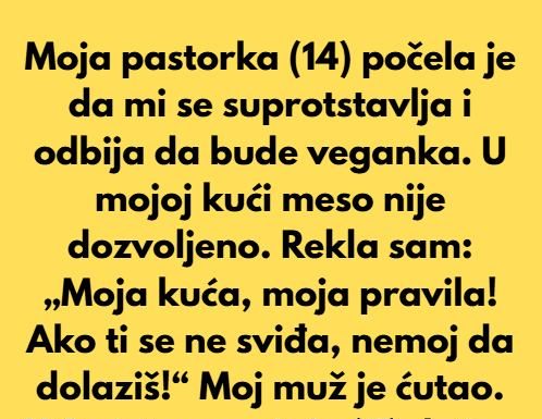 Rekla sam pastorki da u mojoj kući nema mesa – tada je nastao haos, postala sam zla maćeha!