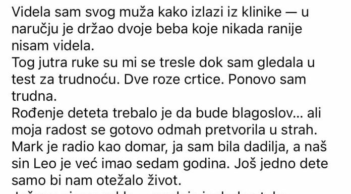 Videla sam muškarca sličnog mom mužu kako izlazi iz klinike sa dvoje beba koje nikada ranije nisam videla…