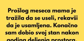 “Majka je trazila da se useli kod mene, a ja sam odbio to dozvoliti jer sam znao koji je njen motiv…”