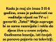Kada je moj sin imao 5 ili 6 godina, znao je pokazivati na voditelja vijesti na tv-u I govoriti: „tata!“