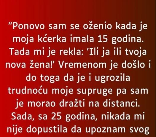 “Odlučio sam se opet oženiti kada mi je kćerka napunila 15 godina a ona je rekla: “Ili ona ili ja…”