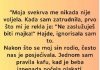 “Svekrva me nikada nije voljela a kada je dosla beba jos je gore bilo…”