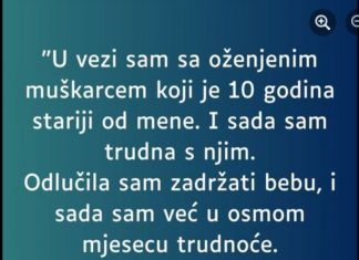 “U vezi sam sa oznjenim muskarcem starijim 10 godina od mene. Kada sam rekla da sam trudna, nestao je…”