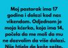 Pastorak sa 17 godina dolazi vikendom nama u posjetu,onda a onda moja kcerka od 14 godina mi je rekla nesto sto mi je krv sledilo!