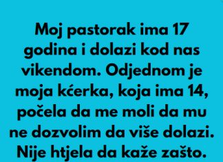 Pastorak sa 17 godina dolazi vikendom nama u posjetu,onda a onda moja kcerka od 14 godina mi je rekla nesto sto mi je krv sledilo!