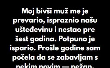 “Moj bivši muž me je prevario, ispraznio našu ušteđevinu i nestao pre šest godina…