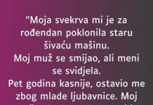 “Svekrva mi je za rođendan poklonila šivaću mašinu koja je stara bila, a muž je…”