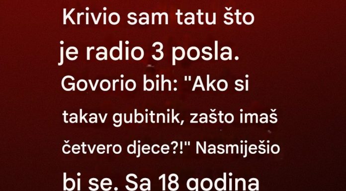 “Krivio sam oca jer radi tri posla i nikad ga nema kuci:” Zasto imas cetvero djece ako nisi sposoban da ih hranis….”