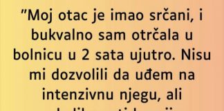 Moj otac je imao srćani udar…