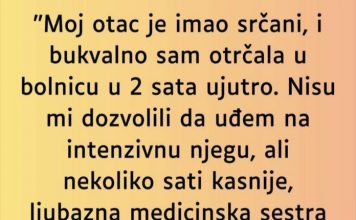 Moj otac je imao srćani udar…