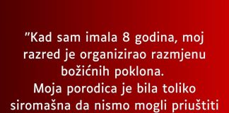 Sa osam godina razred je organizovao podjelu poklona- A ja sam toliko siromasna bila da sam u papir umotala…”