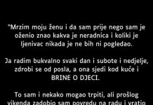 “Mrzim moju ženu i da sam znao prije nego sam je … “