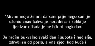 “Mrzim moju ženu i da sam znao prije nego sam je … “