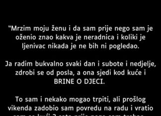“Mrzim moju ženu i da sam znao prije nego sam je … “