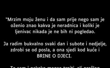 “Mrzim moju ženu i da sam znao prije nego sam je … “
