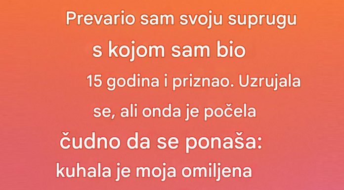 Prevario sam suprugu sa kojom sam bio 15 godina i priznao…